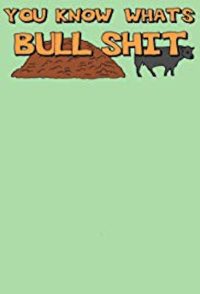You Know What’s Bullshit? (2007)