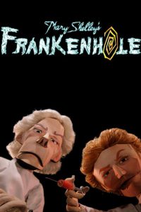 Mary Shelley’s Frankenhole (2010)