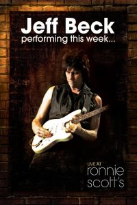 Jeff Beck: Performing This Week… Live At Ronnie Scott’s (2008)
